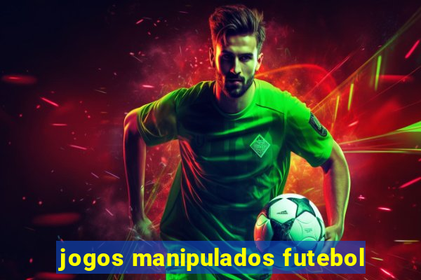 jogos manipulados futebol